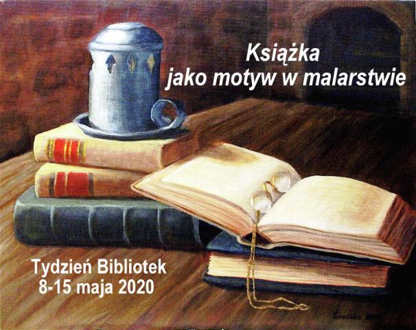 Obraz przedstawia Książkę w malarstwie oraz napis Tydzień bibliotek 8-15 maja 2020. Książka w jako motyw w malarstwie