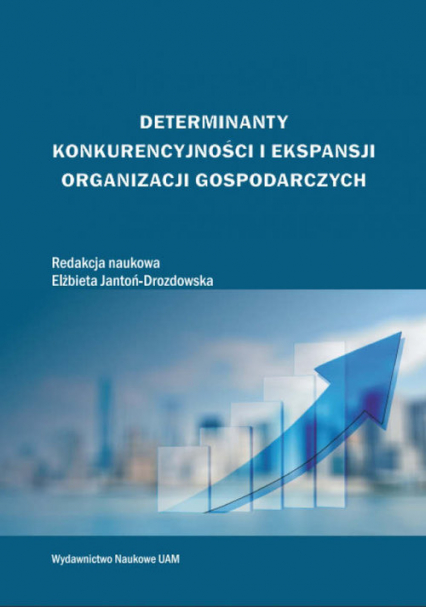 Okładka książki o tytule Determinanty konkurencyjności i ekspansji organizacji gospodarczych