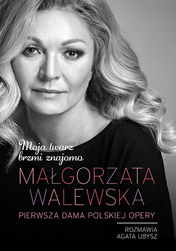 Okładka książki o tytule Małgorzata Walewska : pierwsza dama polskiej opery : moja twarz brzmi znajomo