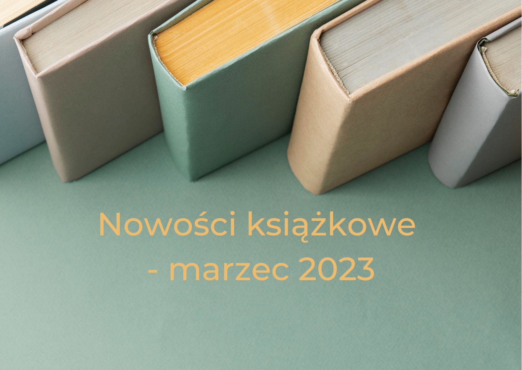 Książki oraz napis Nowości książkowe marzec 2023