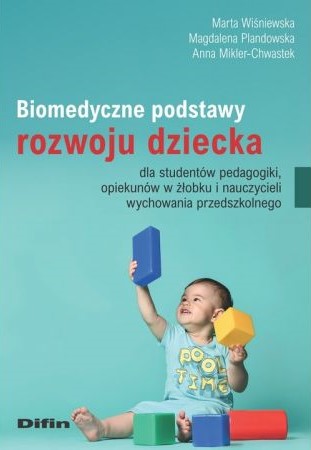 Okładka ksiązki o tytule "Biomedyczne podstawy rozwoju dziecka : dla studentów pedagogiki, opiekunów w żłobku i nauczycieli wychowania przedszkolnego"