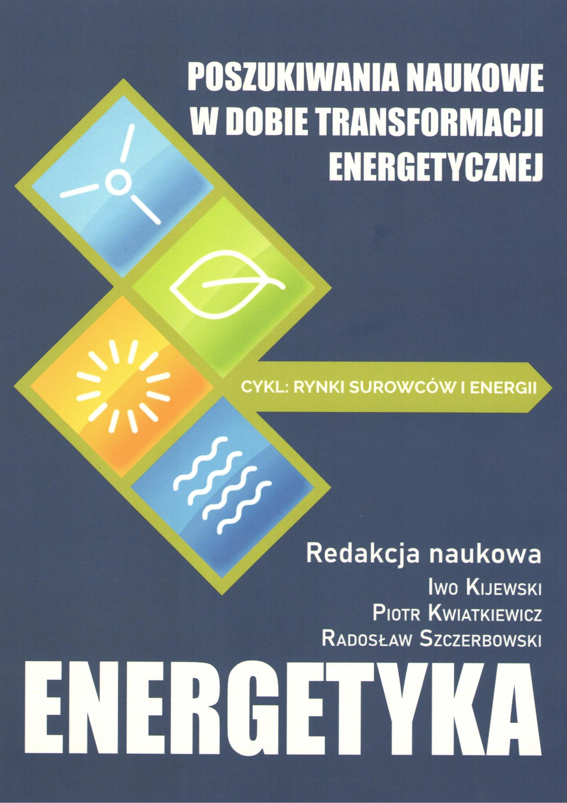 Okładka książki o tytule "Poszukiwania naukowe w dobie transformacji energetycznej : OZE - zrównoważony rozwój - ochrona środowiska - logistyka - ekonomia - bezpieczeństwo - prawo - polityka"