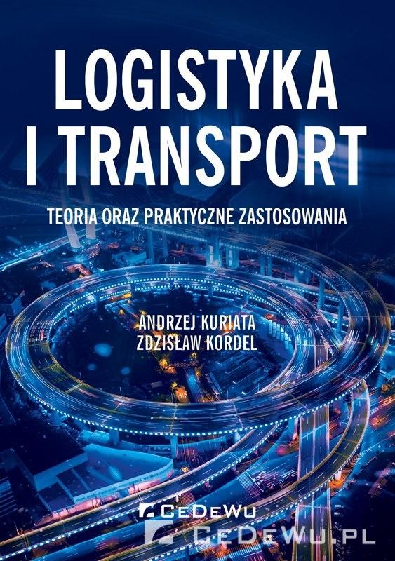 Okładka książki o tytule "Logistyka i transport : teoria oraz praktyczne zastosowania"