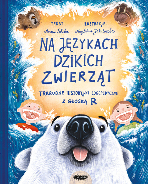 Okładka książki o tytule Na językach dzikich zwierząt : trrrudne historyjki logopedyczne z głoską R