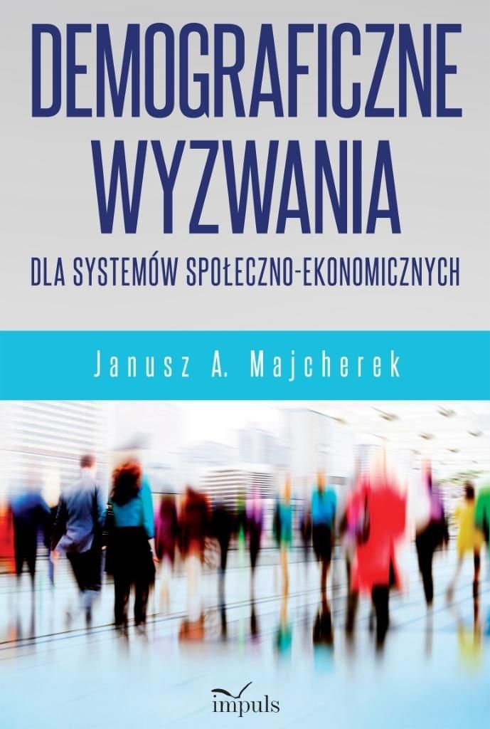 Okładka książki o tytule Demograficzne wyzwania dla systemów społeczno-ekonomicznych