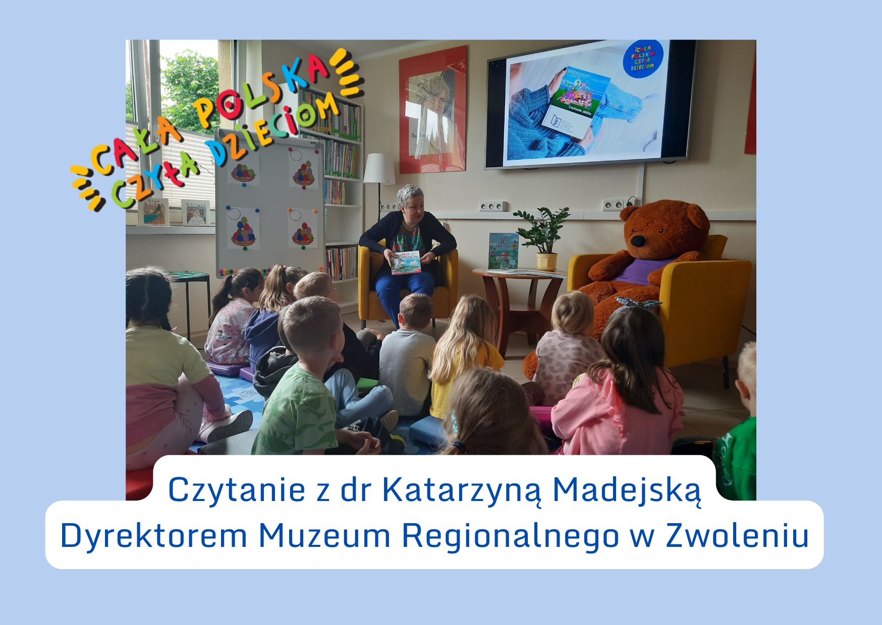 Cala Polska czyta Dzieciom Czytanie z dr Katarzyną Madejską Dyrektorem Muzeum Regionalnego w Zwoleniu