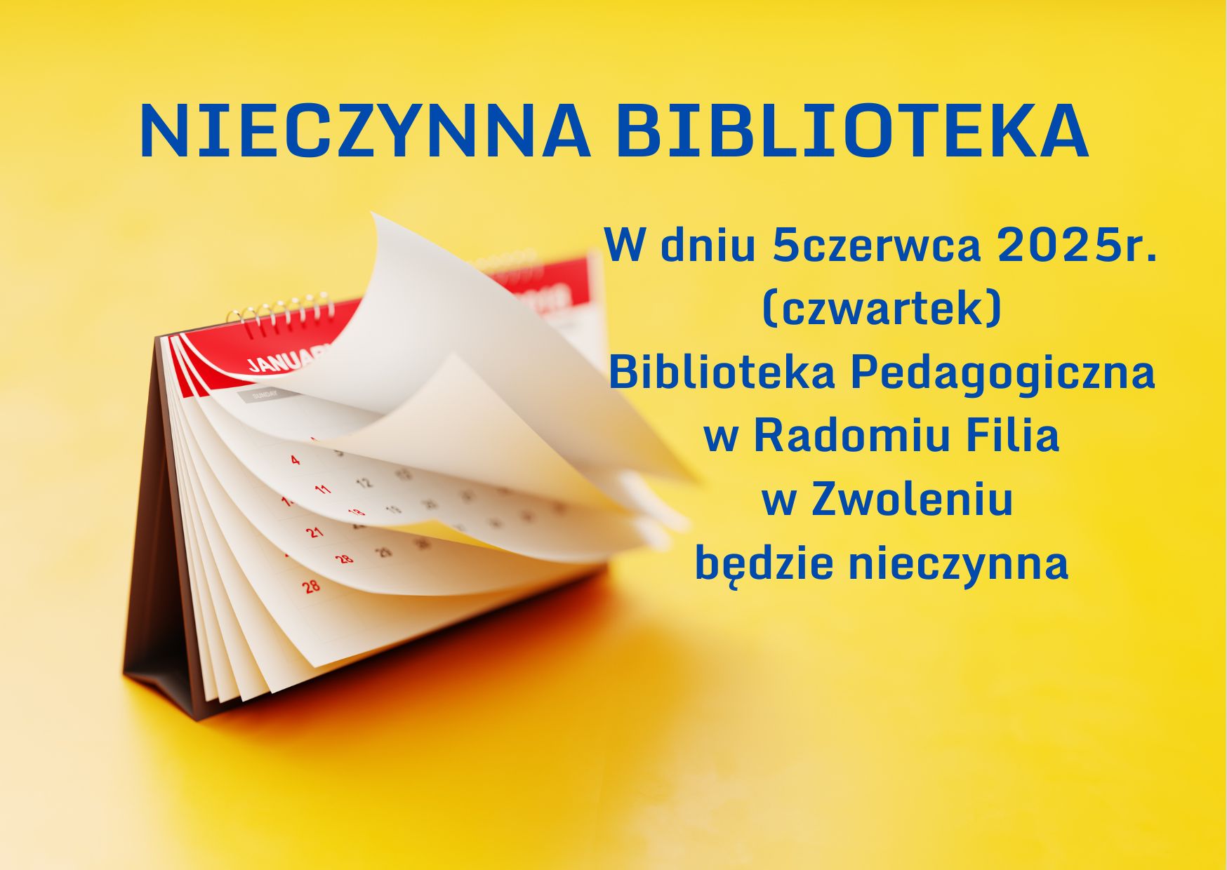 Drodzy Czytelnicy, informujemy, iż w dniu 5 czerwca 2025 r. (czwartek) Biblioteka Pedagogiczna w Radomiu Filia w Zwoleniu będzie nieczynna.