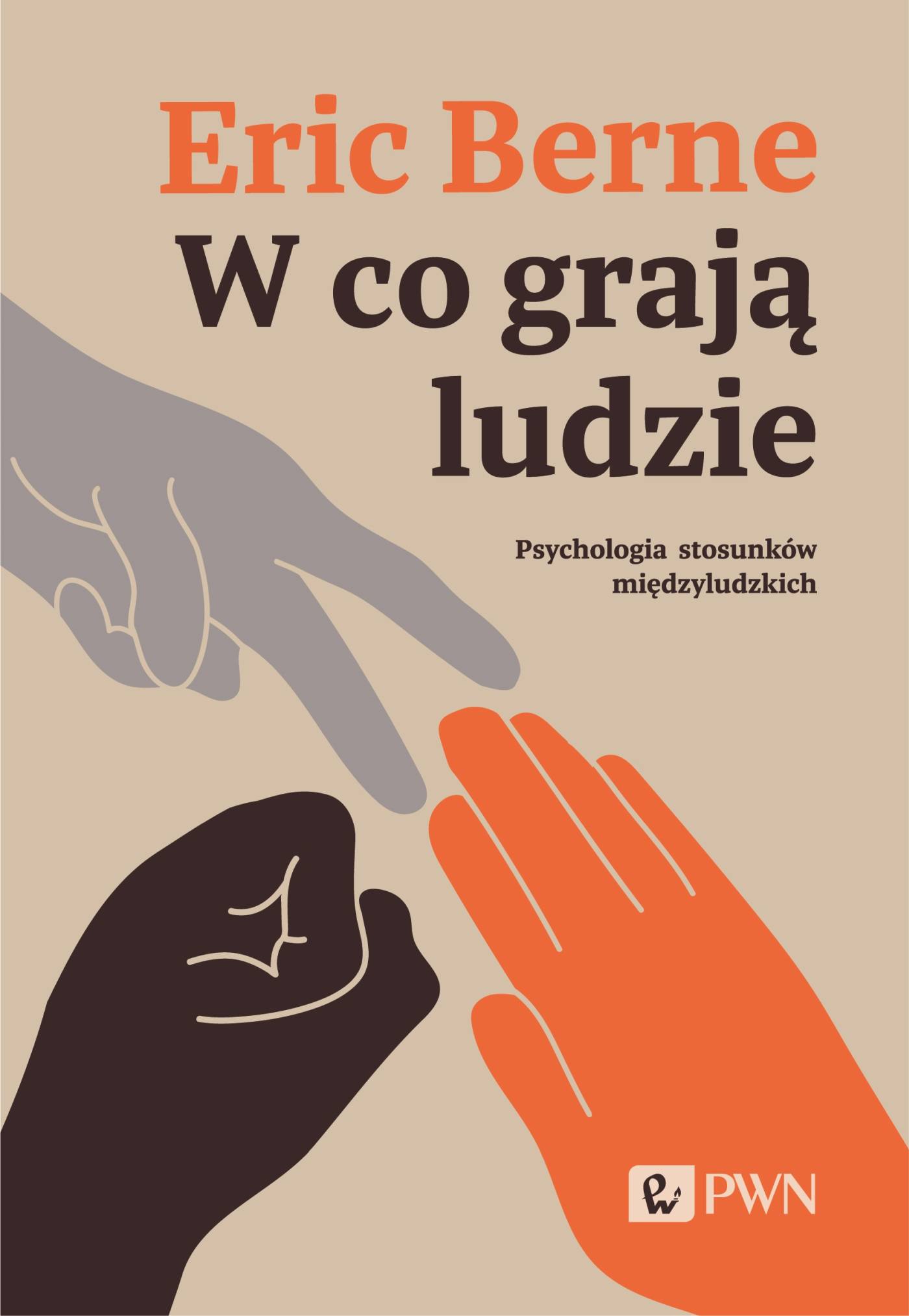 Okładka książki o tytule W co grają ludzie? : psychologia stosunków międzyludzkich