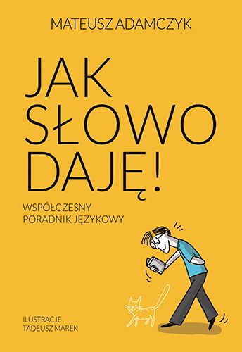Okładka książki o tytule Jak słowo daję : współczesny poradnik językowy