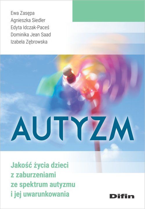 Okładka książki o tytule Autyzm : jakość życia dzieci z zaburzeniami ze spektrum autyzmu i jej uwarunkowania