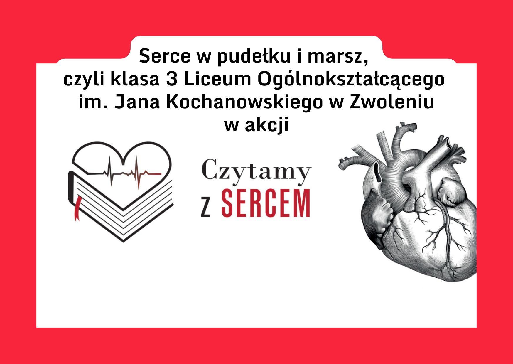Serce w pudełku i marsz, czyli klasa 3 Liceum Ogólnokształcącego im. Jana Kochanowskiego w Zwoleniu w akcji Czytamy z Sercem zorganizowanej przez Bibliotekę Pedagogiczna w Radomiu Filia w Zwoleniu