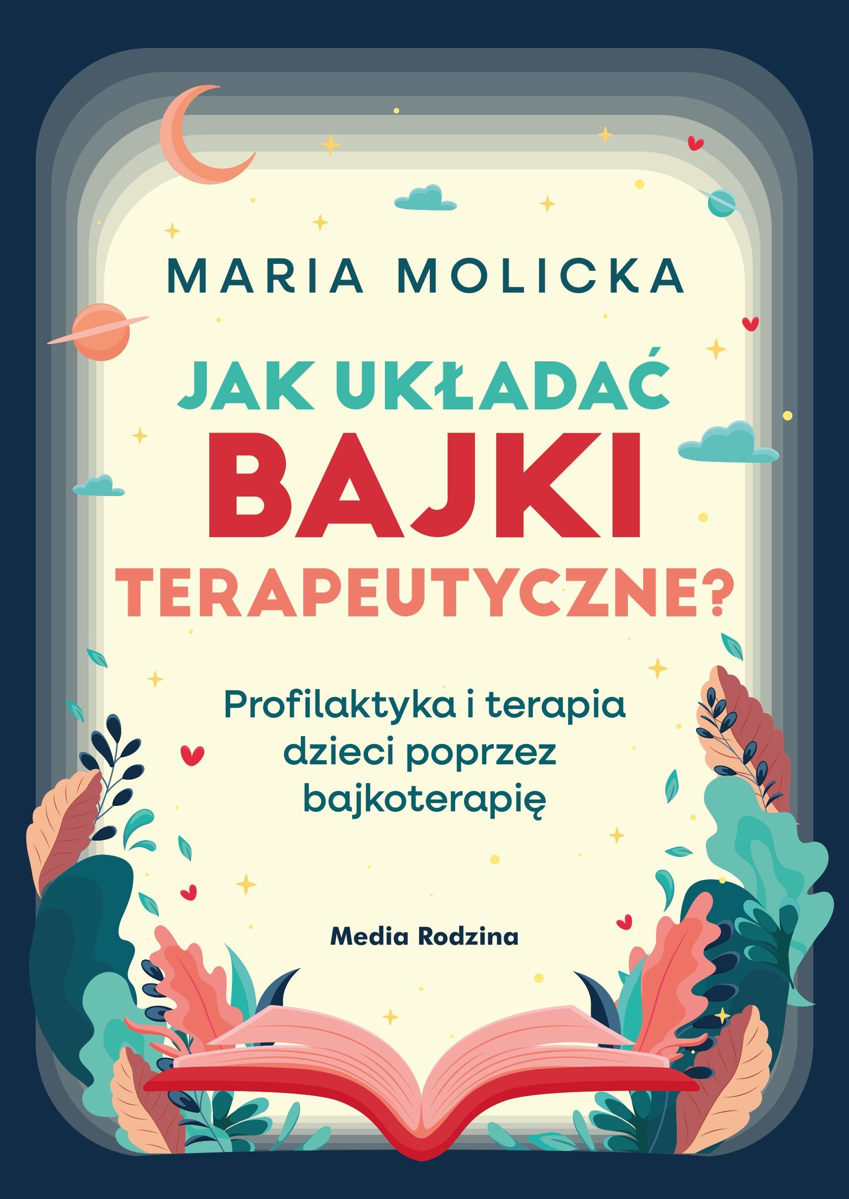 Okładka książki o tytule Jak układać bajki terapeutyczne? : profilaktyka i terapia dzieci poprzez bajkoterapię
