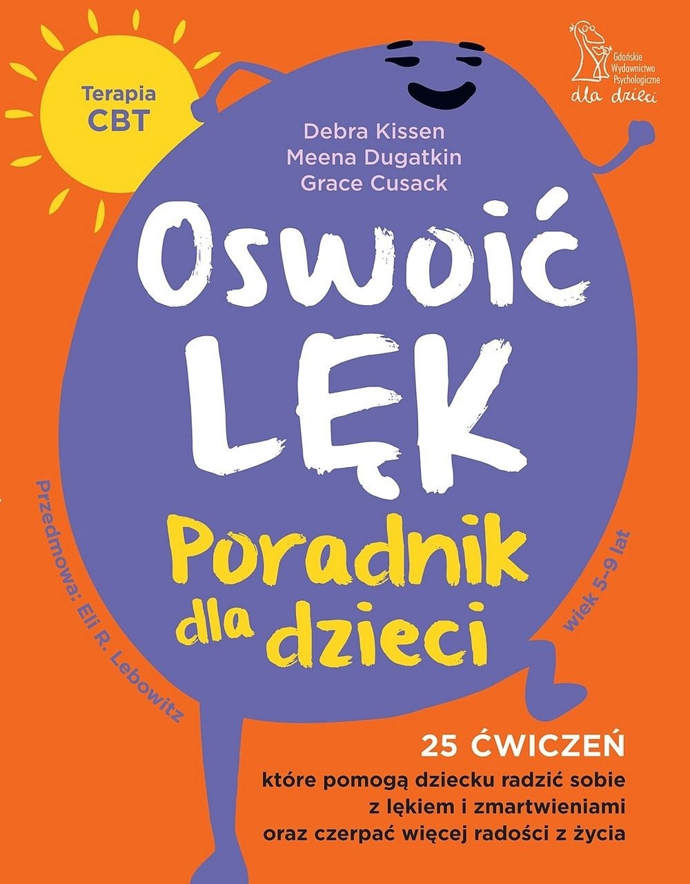 Okładka książki o tytule Oswoić lęk. Poradnik dla dzieci. 25 ćwiczeń, które pomogą dziecku radzić sobie z lękiem i zmartwienia oraz czerpać więcej radości z życia