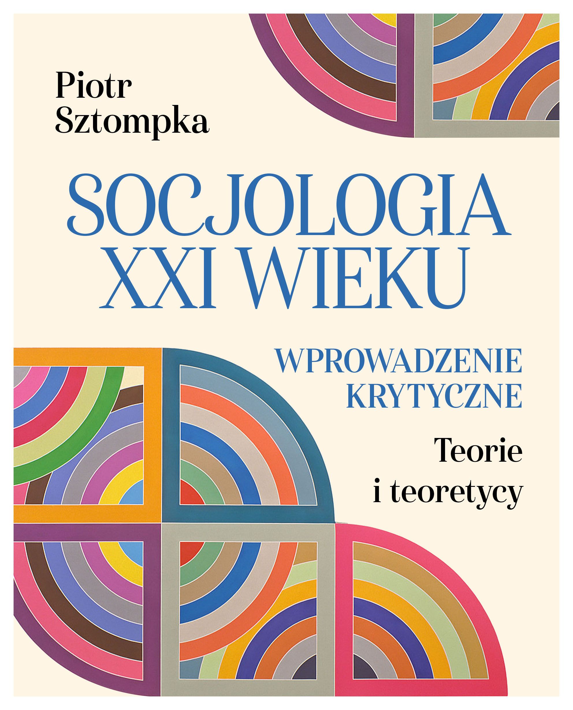 Okładka książki o tytule Socjologia XXI wieku : wprowadzenie krytyczne : teorie i teoretycy