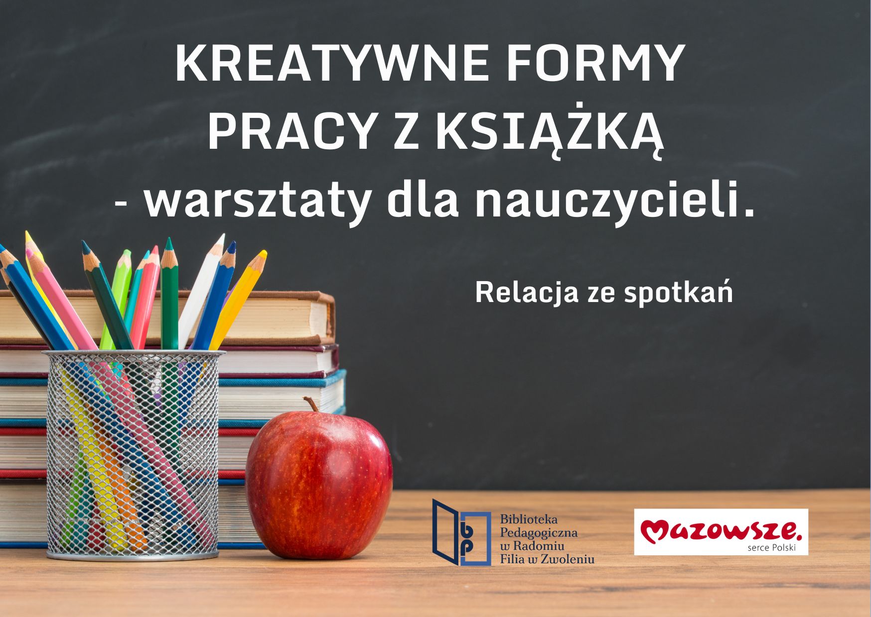 KREATYWNE FORMY PRACY Z KSIĄŻKĄ – RELACJA Z WARSZTATÓW DLA NAUCZYCIELI