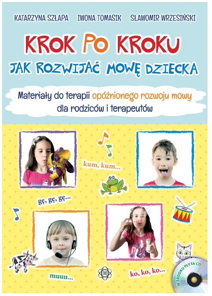 Okładka książki o tytule Krok po kroku : jak rozwijać mowę dziecka : zabawy do terapii opóźnionego rozwoju mowy dla rodziców i terapeutów