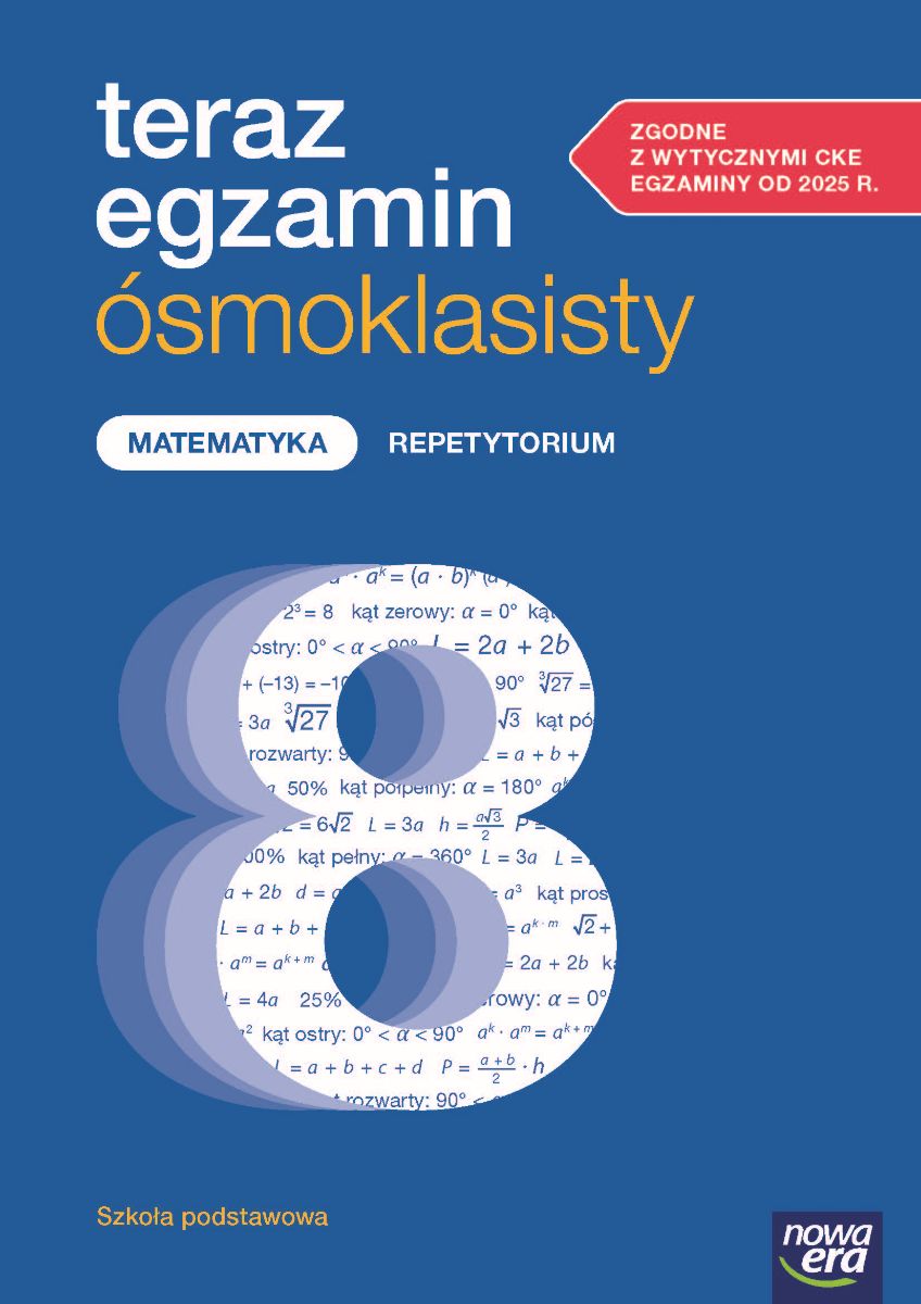 Okładka ksiązki o tytule REPETYTORIUM DO EGZAMINÓW 2025-2027. Teraz egzamin ósmoklasisty. Matematyka ZGODNE Z WYTYCZNYMI CKE – EGZAMINY OD 2025 r.