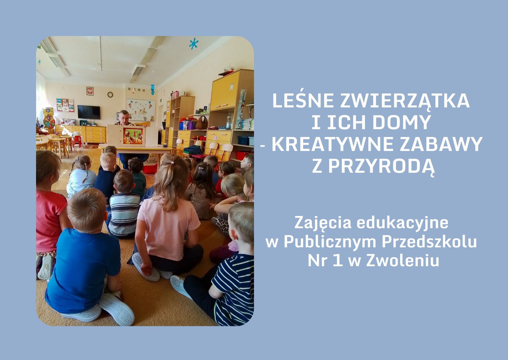 LEŚNE ZWIERZĄTKA I ICH DOMY – KREATYWNE ZABAWY Z PRZYRODĄ. Zajęcia edukacyjne w Publicznym Przedszkolu Nr 1 w Zwoleniu