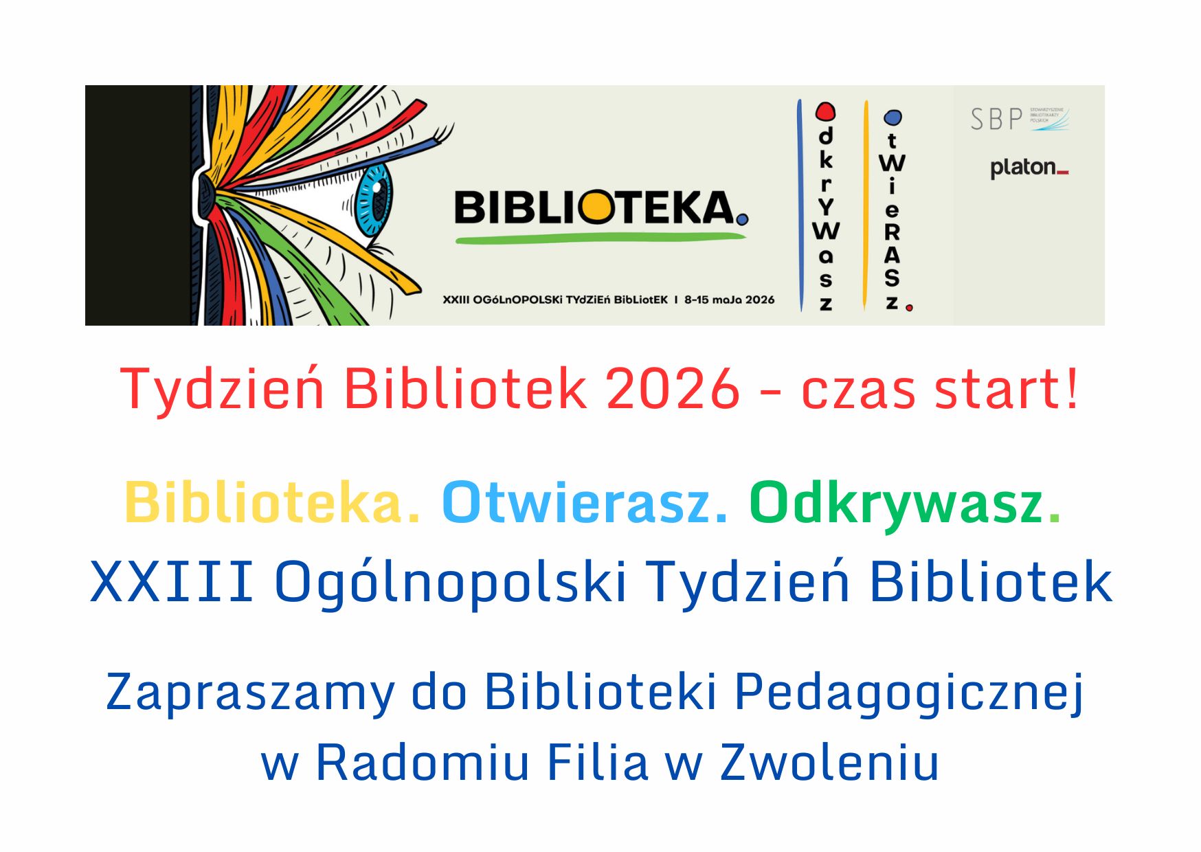 Tydzień Bibliotek 2026 - czas start! Biblioteka. Otwierasz. Odkrywasz. XXIII Ogólnopolski Tydzień Bibliotek Zapraszamy do Biblioteki Pedagogicznej w Radomiu Filia w Zwoleniu