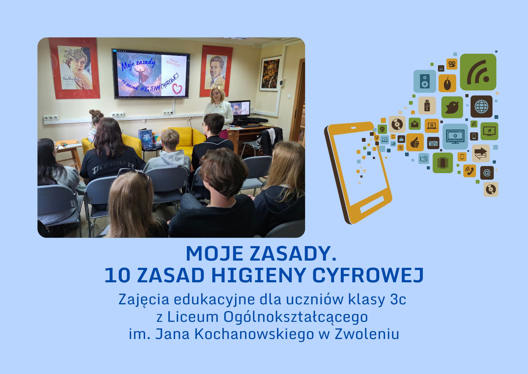 MOJE ZASADY. 10 ZASAD HIGIENY CYFROWEJ Zajęcia edukacyjne dla uczniów klasy 3c z Liceum Ogólnokształcącego im. Jana Kochanowskiego w Zwoleniu