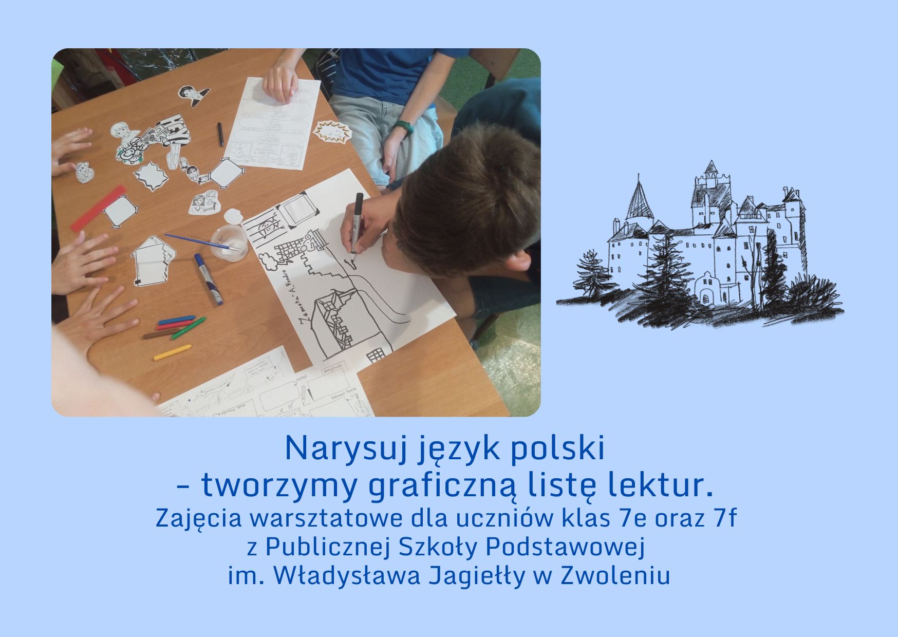 Narysuj język polski - tworzymy graficzną listę lektur. Zajęcia warsztatowe dla uczniów klas 7e oraz 7f z Publicznej Szkoły Podstawowej im. Władysława Jagiełły w Zwoleniu