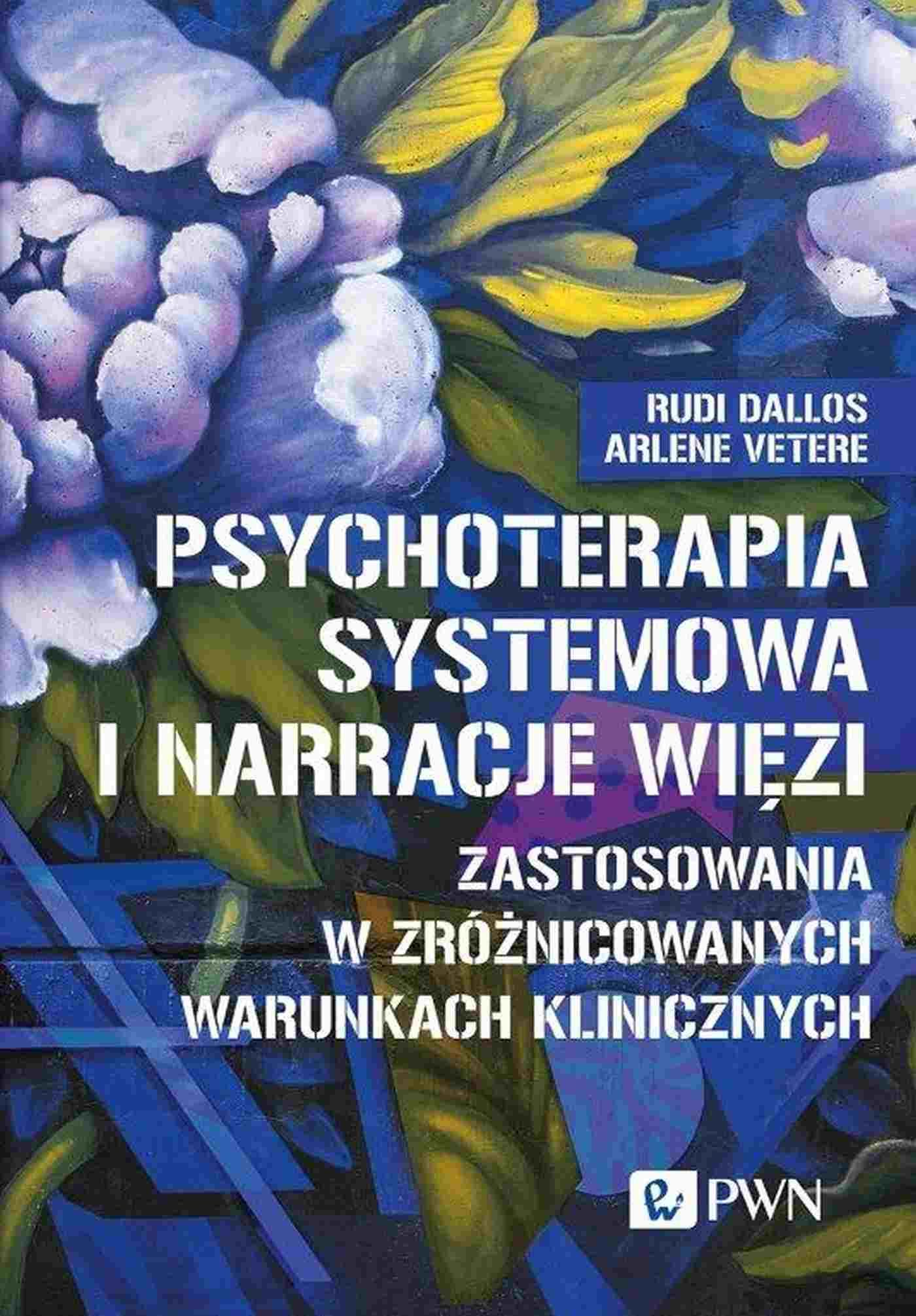 Okładka książki o tytule Psychoterapia systemowa i narracje więzi : zastosowania w zróżnicowanych warunkach klinicznych