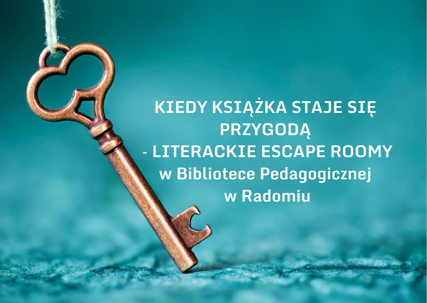 KIEDY KSIĄŻKA STAJE SIĘ PRZYGODĄ – LITERACKIE ESCAPE ROOMY w Bibliotece Pedagogicznej w Radomiu