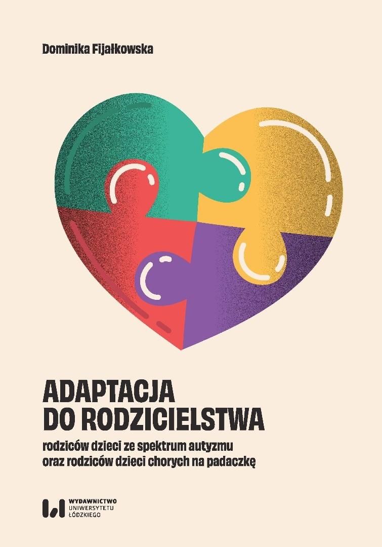 Okładka książki o tytule Adaptacja do rodzicielstwa rodziców dzieci ze spektrum autyzmu oraz rodziców dzieci chorych na padaczkę