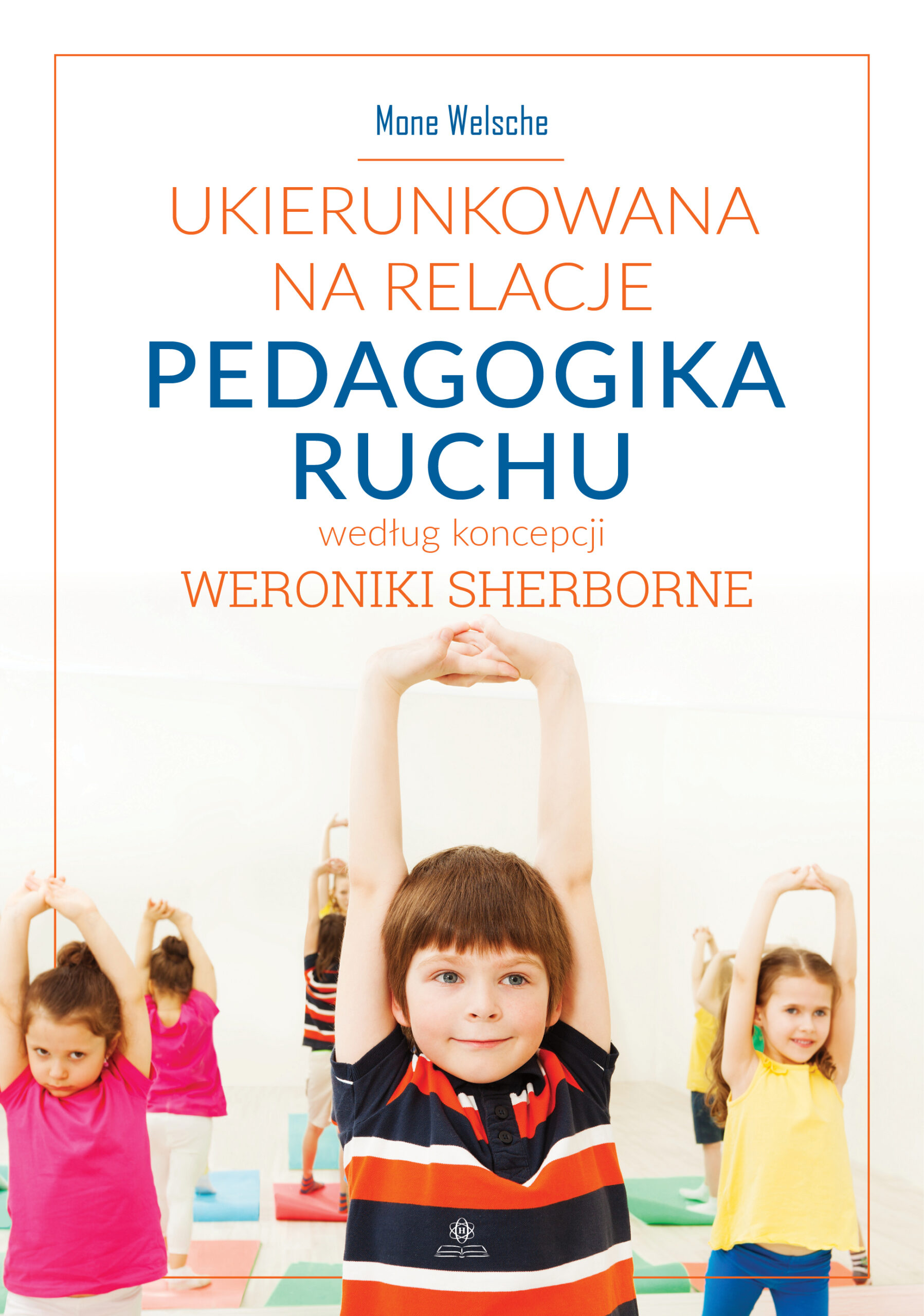 Okładka książki o tytule Ukierunkowana na relacje pedagogika ruchu według koncepcji Weronki Sherborne