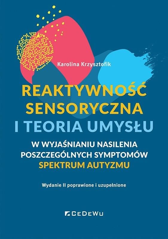 Okładka książki o tytule Reaktywność sensoryczna i teoria umysłu : zróżnicowane uwarunkowania nasilenia poszczególnych symptomów zaburzeń ze spektrum autyzmu (ASD)
