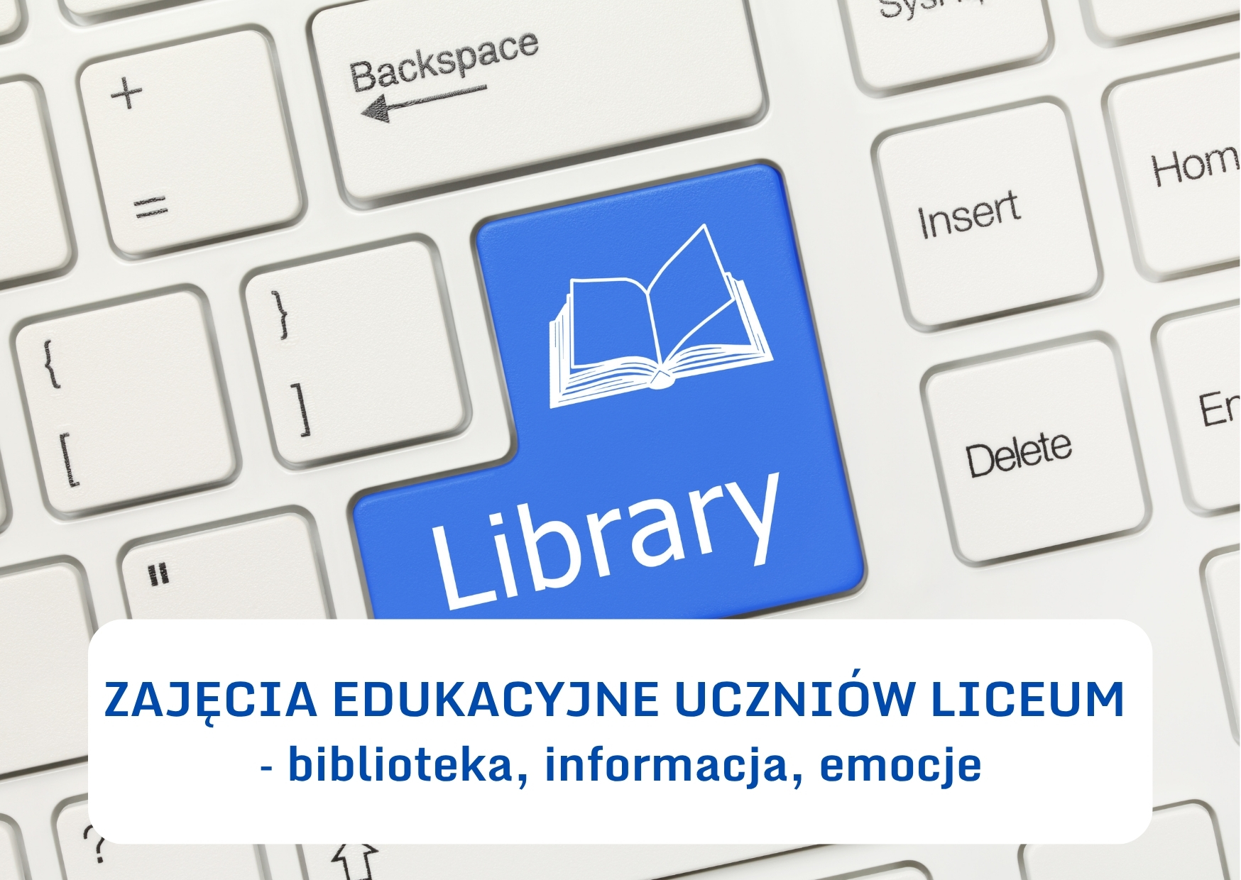 ZAJĘCIA EDUKACYJNE UCZNIÓW LICEUM – biblioteka, informacja, emocje