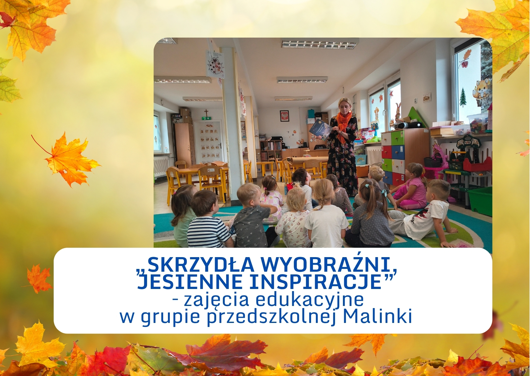 „SKRZYDŁA WYOBRAŹNI, JESIENNE INSPIRACJE” – zajęcia edukacyjne w grupie przedszkolnej Malinki